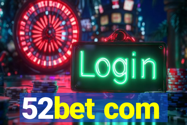 52bet com